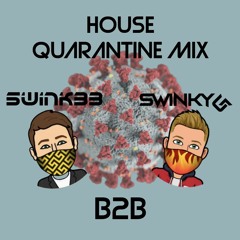 House Quarantine Mix (Swink33 b2b Swinky G)