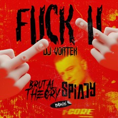DJ Vortex - Fuck U 2024 (Brutal Theory & Spiady Remix)