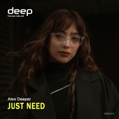 Alex Deeper - Just Need (Orginal Mix)
