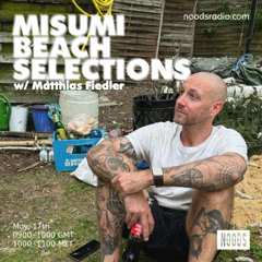 Misumi Beach Selections May, 17th 2025 NOODS RADIO