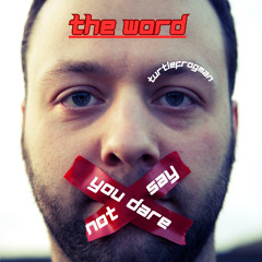The Word You Dare Not Say