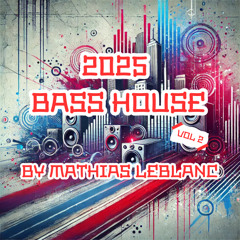 2025 BASS HOUSE VOL 2 BY MATHIAS LEBLANC