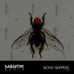 Mantis Radio 205 - Bone Skippers