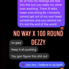 No Way x 100 Round Dezzy