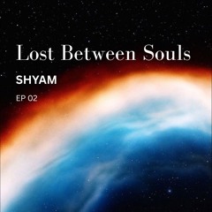Lost Between Souls EP 02
