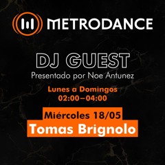 METRODANCE DJ Guest 18/05 @ Tomas Brignolo