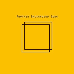 Another Background Song