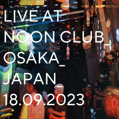 Live @ Noon Club_ Osaka _ Japan_ 18.09.23
