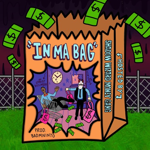 IN MA BAG- LeeV x Christ Dillinger x Badmninto *HOSTED BY SHADOW WIZARD MONEY GANG*