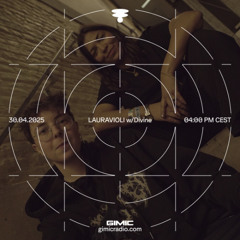 LAURAVIOLI w/ DIVINE @GIMIC - 30.04.2025