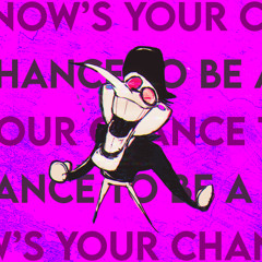 NOW'S YOUR CHANCE TO BE A [Arrangement]