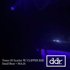 Tones Of Scarlet W/ CLIPPER B2B Small Bear + MAJA