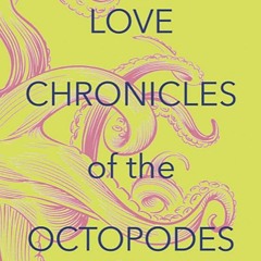 Love Chronicles Of The Octopodes With Jesse Kohn
