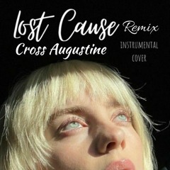 Billie Eilish - Lost Cause_(Cross Augustine Remix)