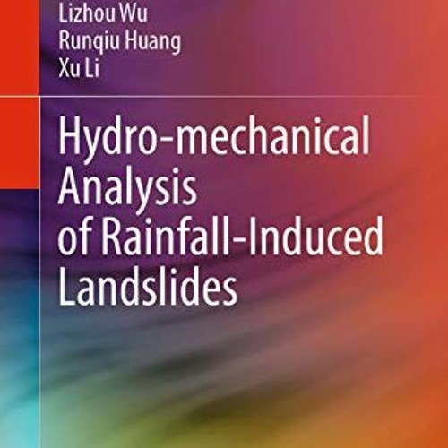 Download pdf Hydro-mechanical Analysis of Rainfall-Induced Landslides by  Lizhou Wu,Runqiu Huang,Xu
