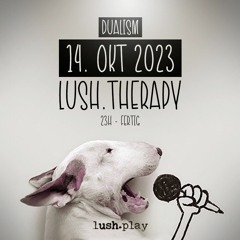 Dualism @ lush.therapy 14.10.2023