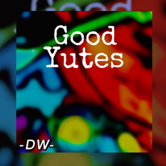 Good Yutes -DW-