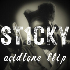 ST1CKY [acidtone flip]