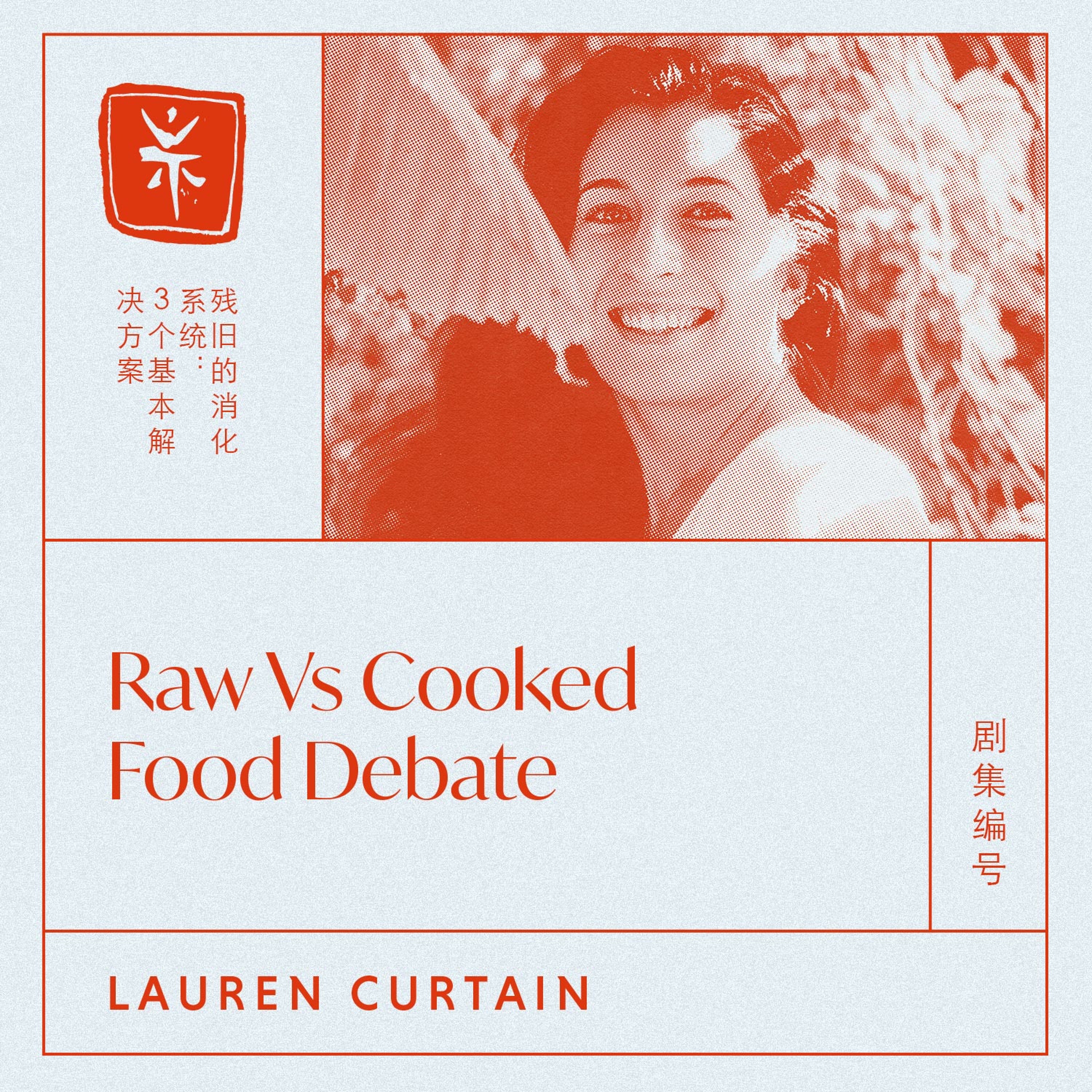 14:  Raw Vs Cooked Food Debate, with TCM Dr. Lauren Curtain episode artwork