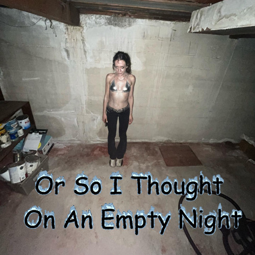 Or So I Thought On An Empty Night