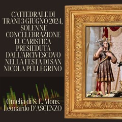 TRANI CATTEDRALE 3 GIUGNO 2024  - Omelia di S. E. Mons. Leonardo D’ASCENZO