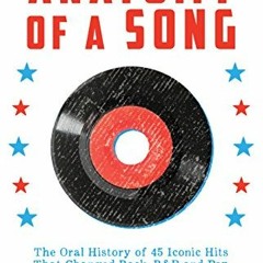 [ACCESS] EBOOK 📫 Anatomy of a Song: The Oral History of 45 Iconic Hits That Changed