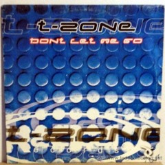 T-Zone - Dont Let Me Go