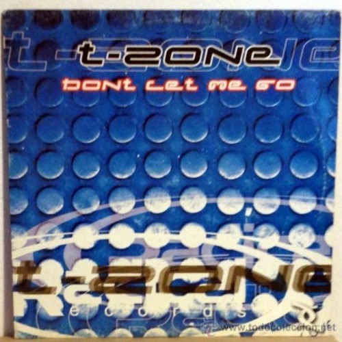 T-Zone - Dont Let Me Go
