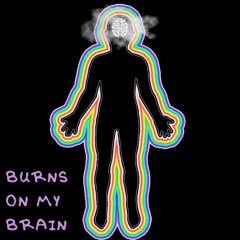 Burns on My Brain (Ft. Verj)