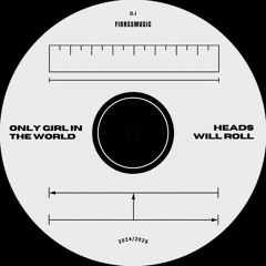 Only girl in the world X Heads wil roll
