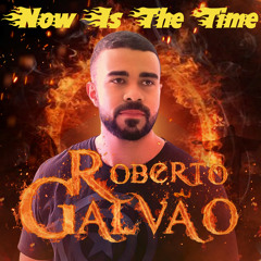 DJ ROBERTO GALVAO - NOW IS THE TIME