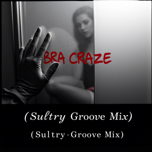Bra Craze (Sultry Groove Mix)