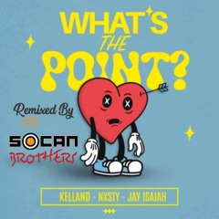 Kelland X NXSTY X JVHSON - WHAT'S THE POINT (Remix Socan Brothers)