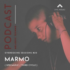 OVERDOSING SESSIONS 020 - Marmo - Podcast