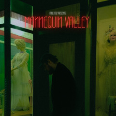 MANNEQUIN VALLEY