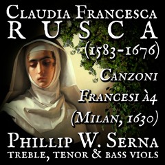 Claudia Francesca Rusca (1583​-​1676) - Canzoni Francesi à4 (Milan, 1630)