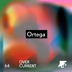 OverCurrent Mix Series 064 : Ortega