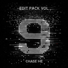 Chase Me - Edit Pack Vol. 9
