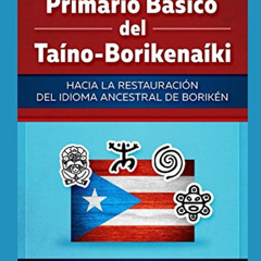 download EBOOK 📧 Primario Básico del Taíno-Borikenaíki: Hacia la restauración del id