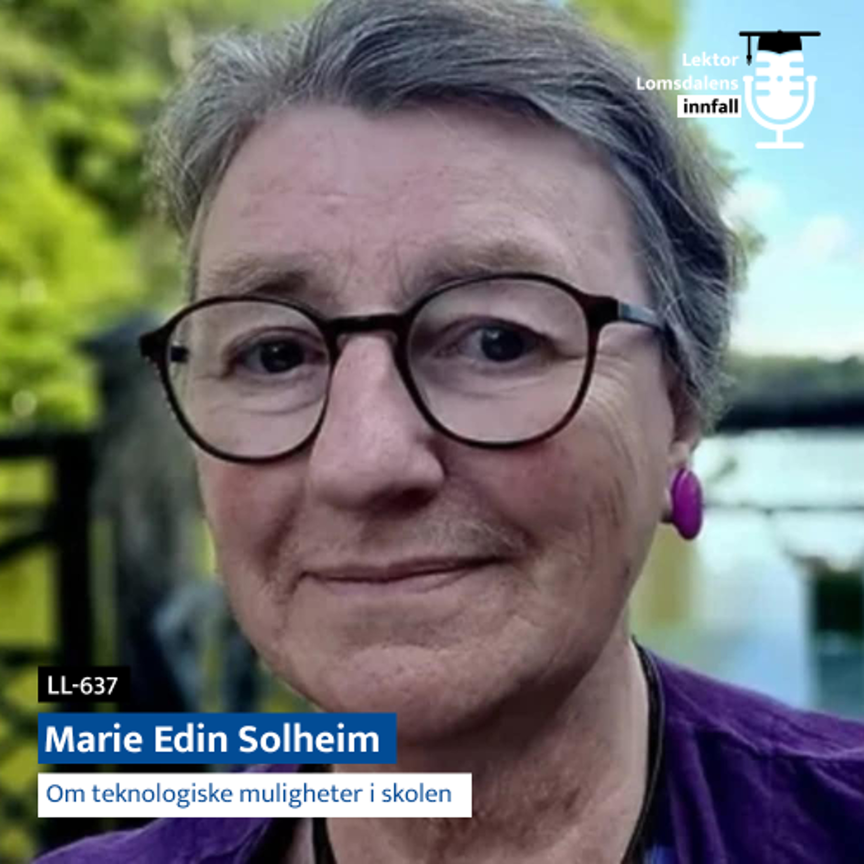 LL-637: Marie Edin Solheim om teknologiske muligheter i skolen
