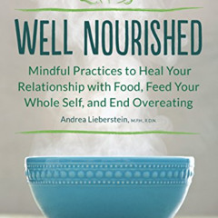 READ PDF 💞 Well Nourished: Mindful Practices to Heal Your Relationship with Food, Fe