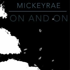 MICKEYRAE - On And On