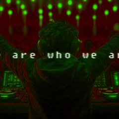 we are who we are