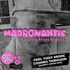 MadRomantic - Feel That Music Coming Through (Happy Hour Mix) (ft. Alissa Brianna)