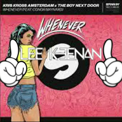 Kris Kross Amsterdam - Whenever x Conor Maynard (Lee Keenan Remix)