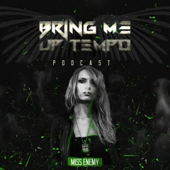 Bring Me Up Tempo Podcast 006 Miss Enemy