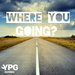Where You Going