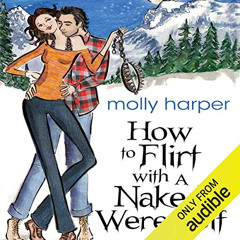 [ACCESS] EBOOK 📩 How to Flirt with a Naked Werewolf by  Molly Harper,Amanda Ronconi,