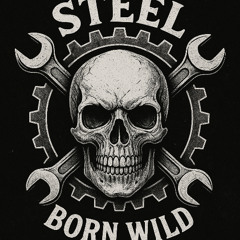 Steel Born Wild