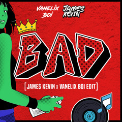 BAD [Vanelix Boi x James Kevin Edit] FREE DOWNLOAD